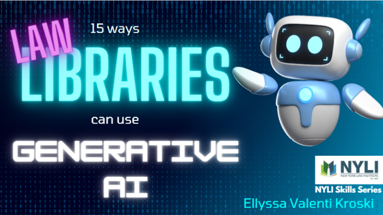 NYLI Skills Series: 15 Ways Law Libraries can use Generative AI