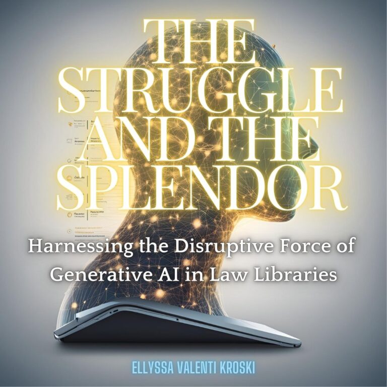 The Struggle and the Splendor: Harnessing the Disruptive Force of Generative AI in Law Libraries